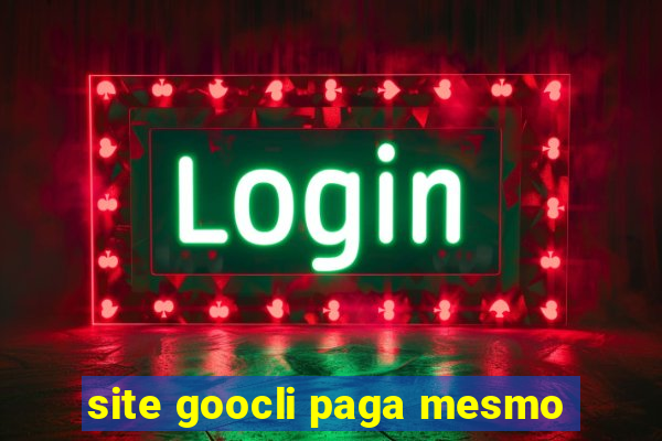 site goocli paga mesmo